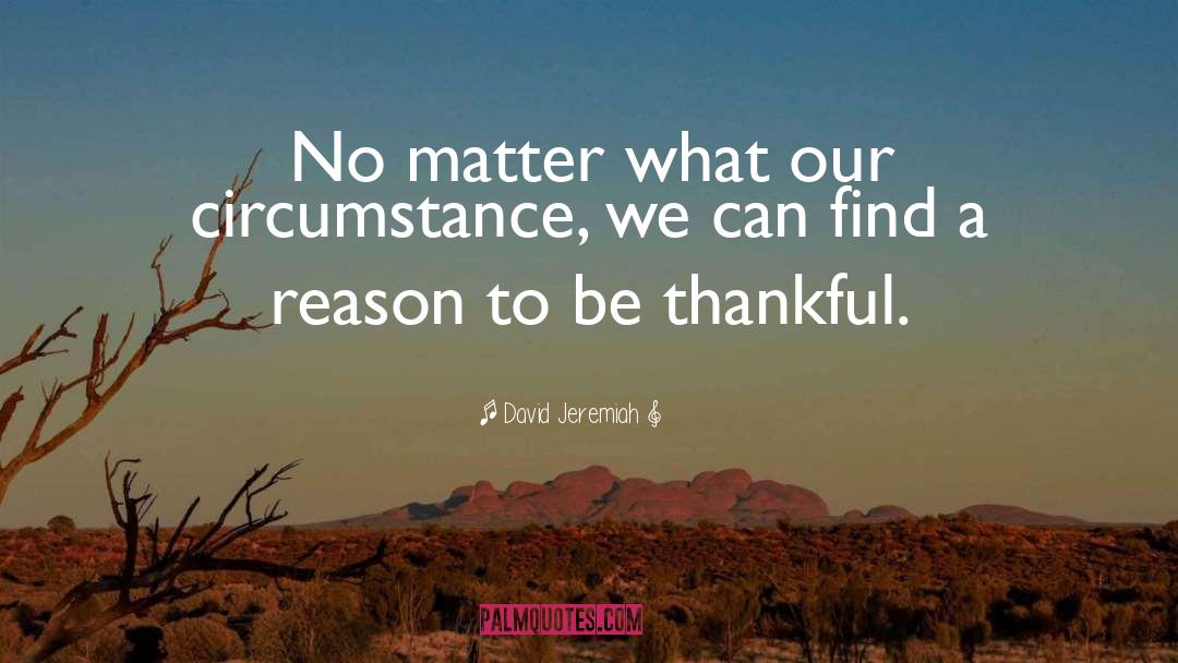 Be Thankful quotes by David Jeremiah