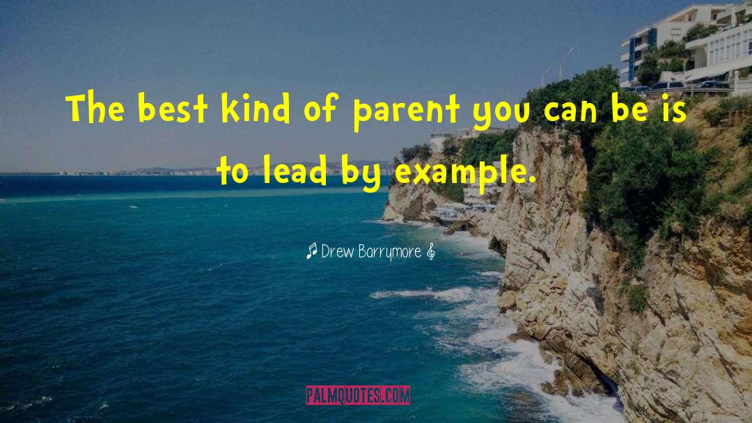 Be The Best Parent You Can Be quotes by Drew Barrymore