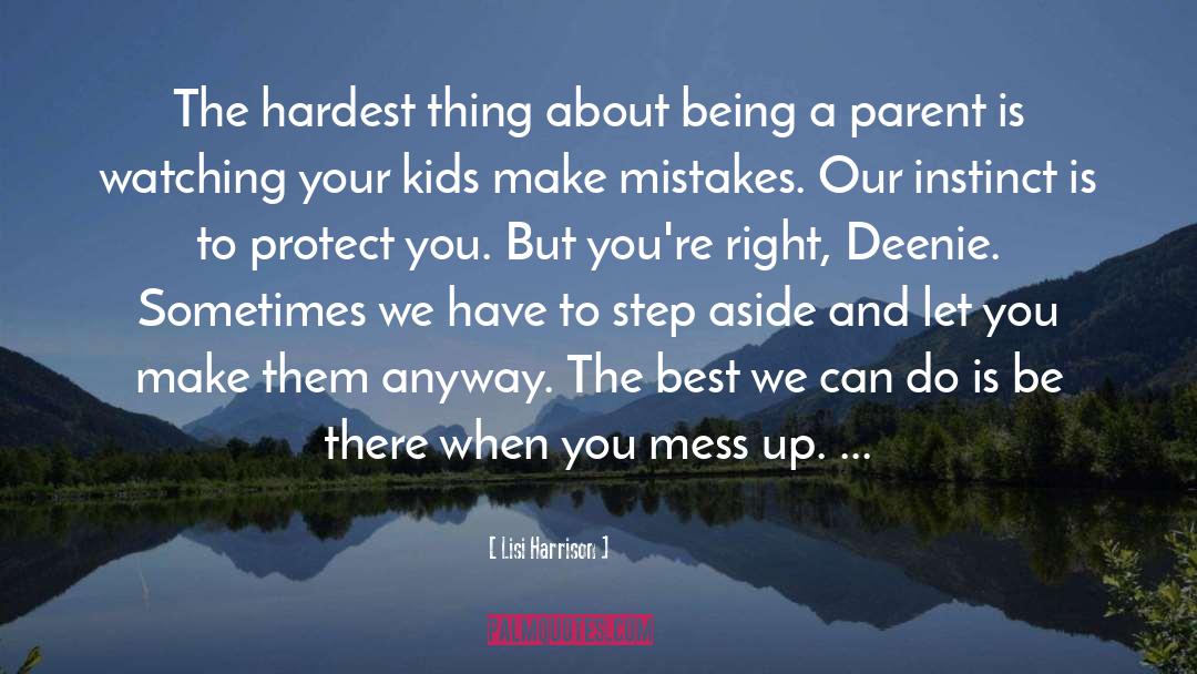 Be The Best Parent You Can Be quotes by Lisi Harrison