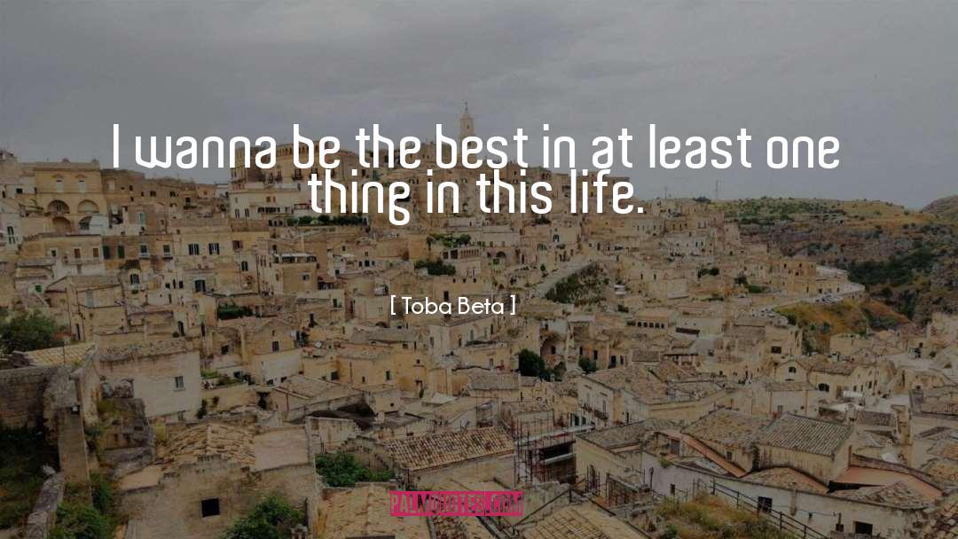 Be The Best quotes by Toba Beta