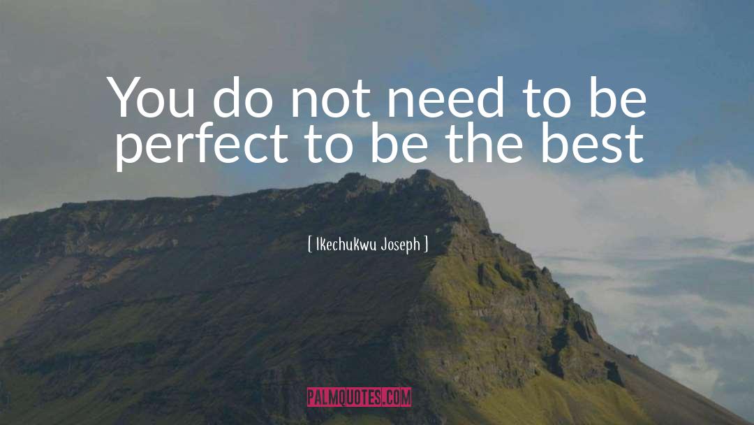 Be The Best quotes by Ikechukwu Joseph