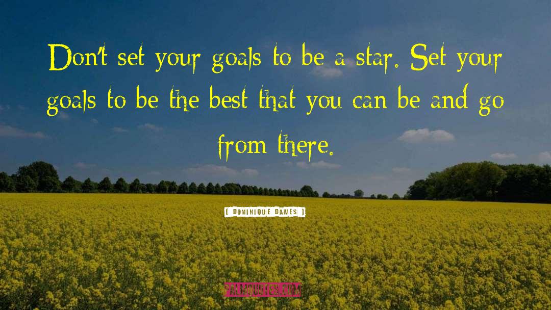 Be The Best That You Can quotes by Dominique Dawes