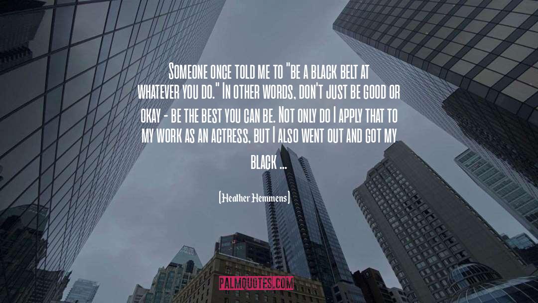 Be The Best You That You Can Be quotes by Heather Hemmens