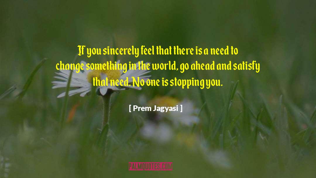 Be The Change quotes by Prem Jagyasi