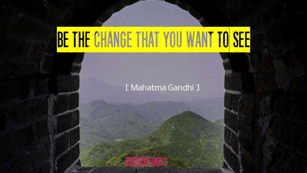 Be The Change quotes by Mahatma Gandhi