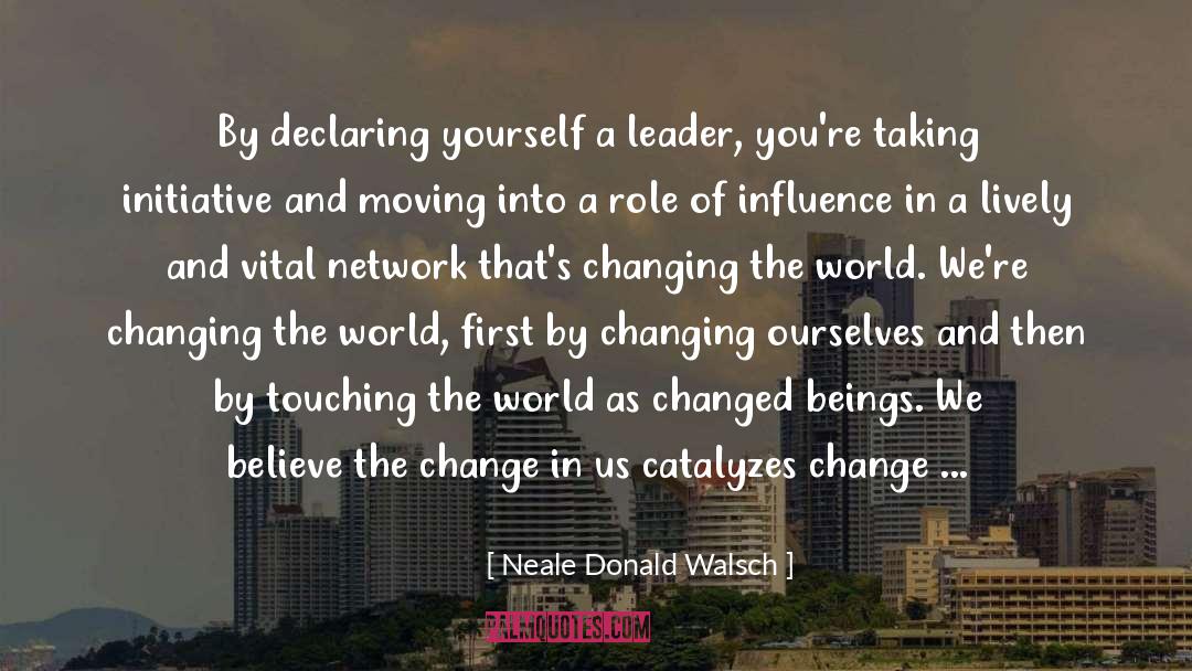 Be The Change quotes by Neale Donald Walsch