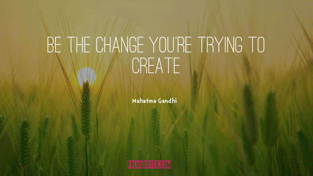 Be The Change quotes by Mahatma Gandhi