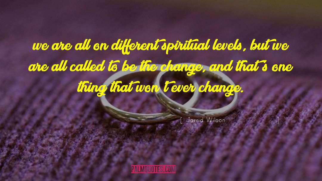 Be The Change quotes by Jarrid Wilson