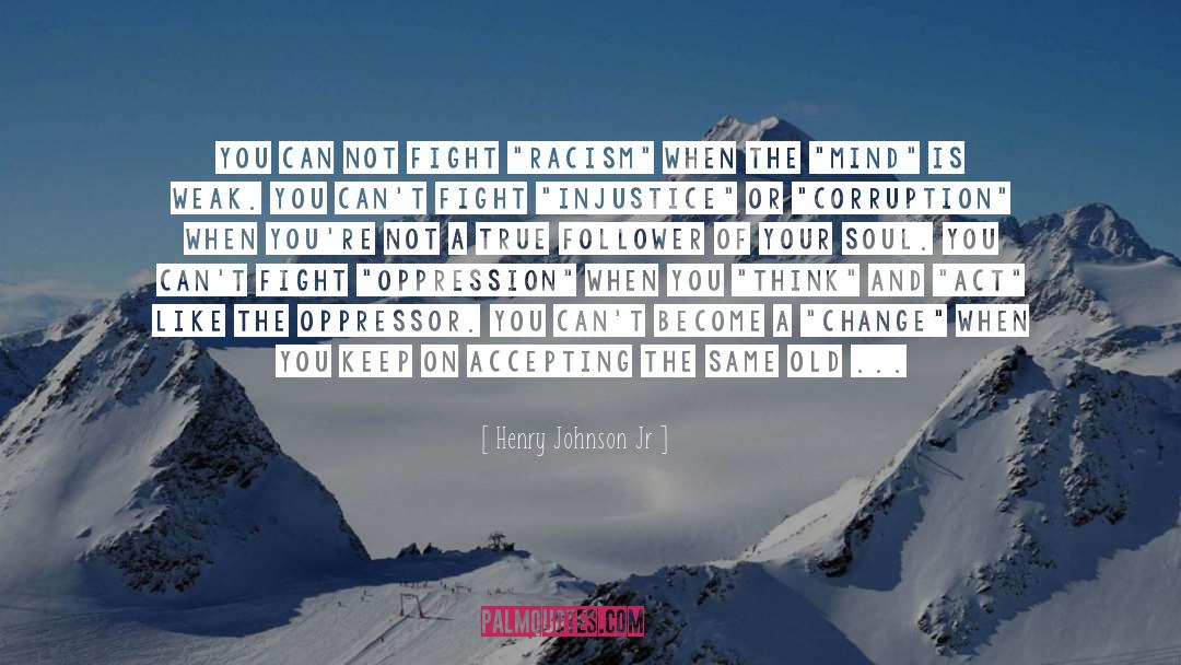 Be The Change quotes by Henry Johnson Jr