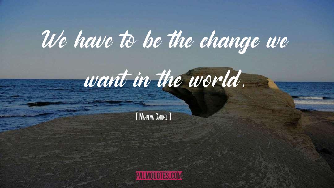 Be The Change quotes by Mahatma Gandhi