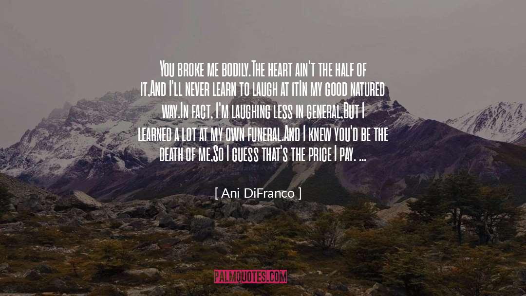 Be The Death Of Me quotes by Ani DiFranco
