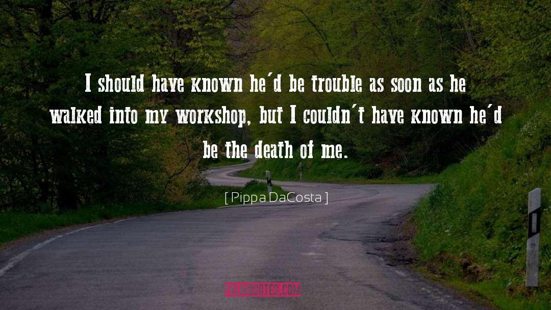 Be The Death Of Me quotes by Pippa DaCosta