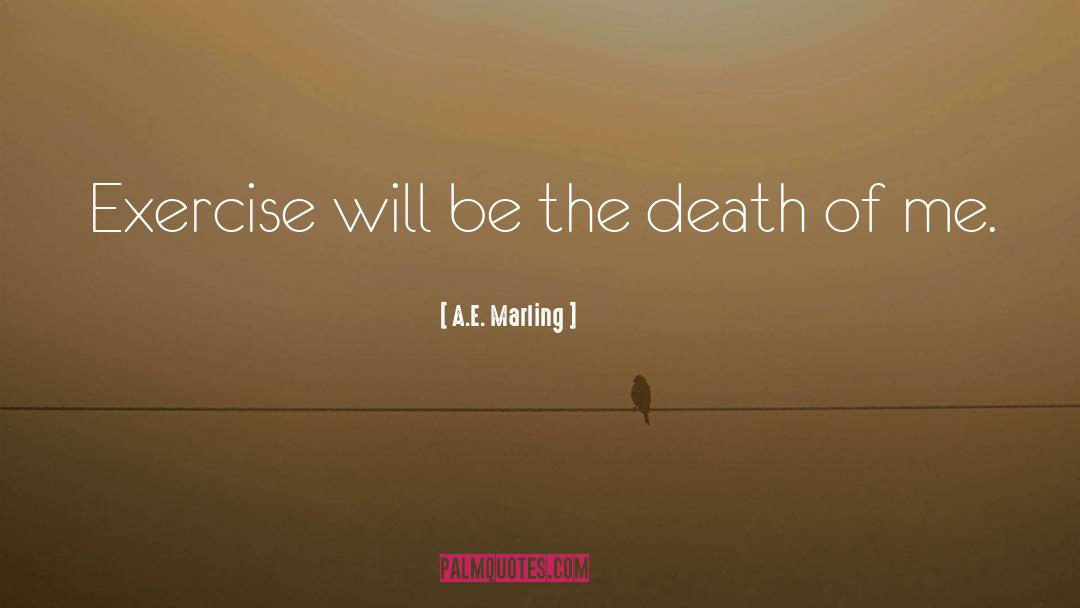 Be The Death Of Me quotes by A.E. Marling