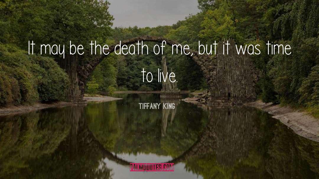 Be The Death Of Me quotes by Tiffany King