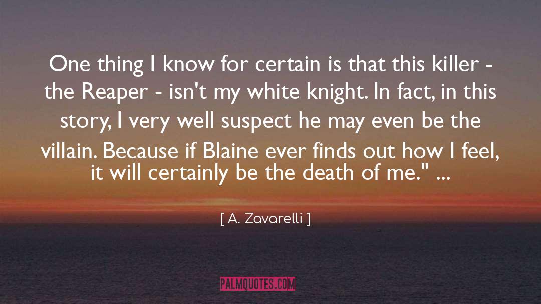 Be The Death Of Me quotes by A. Zavarelli