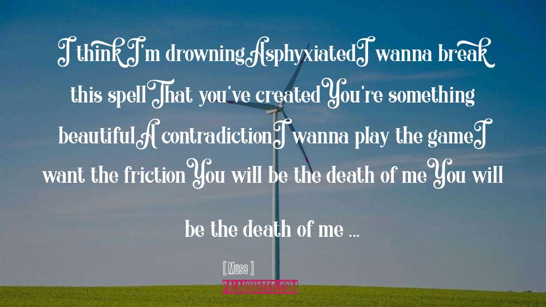 Be The Death Of Me quotes by Muse