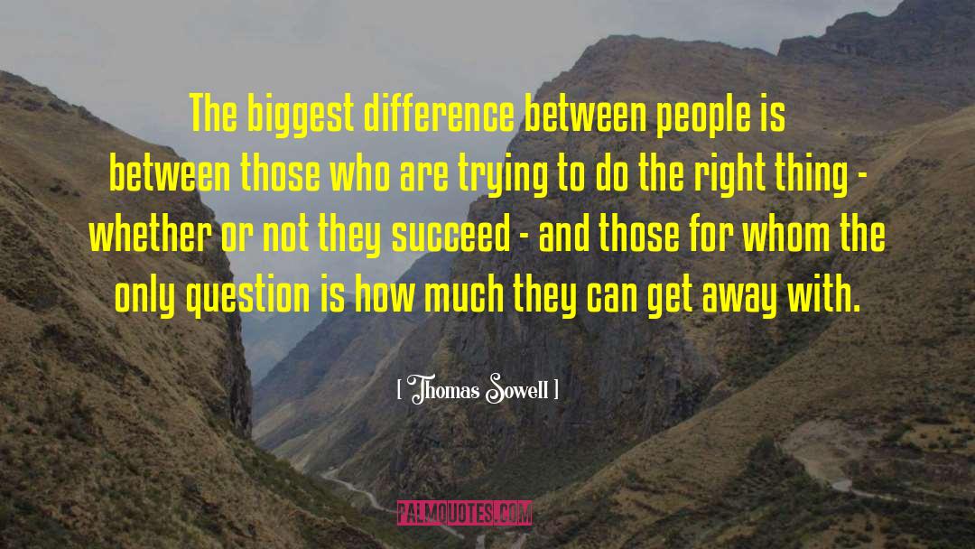 Be The Difference quotes by Thomas Sowell