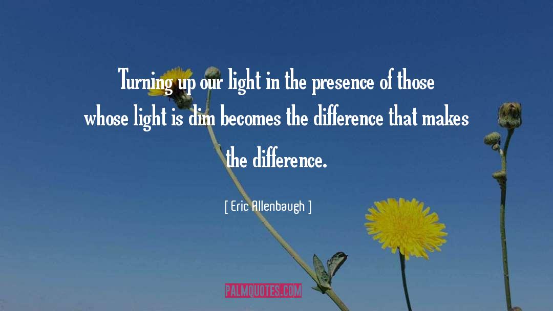 Be The Light quotes by Eric Allenbaugh