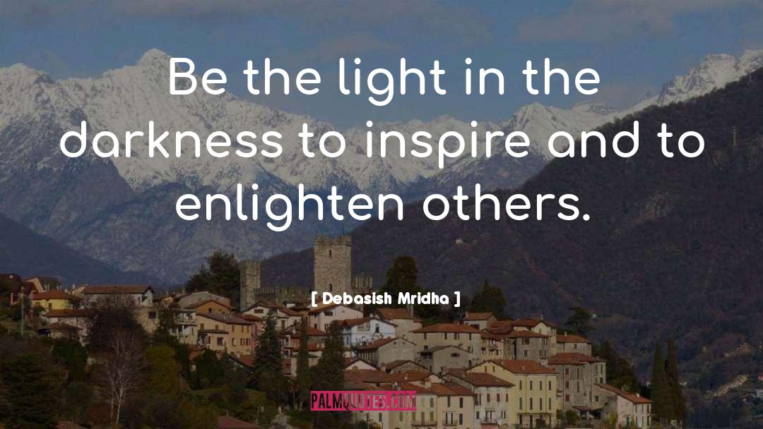 Be The Light quotes by Debasish Mridha