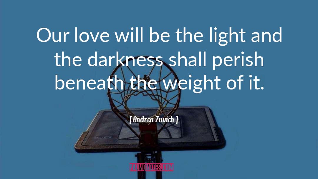Be The Light quotes by Andrea Zuvich