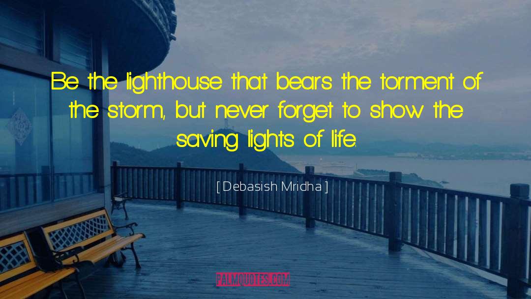Be The Lighthouse quotes by Debasish Mridha