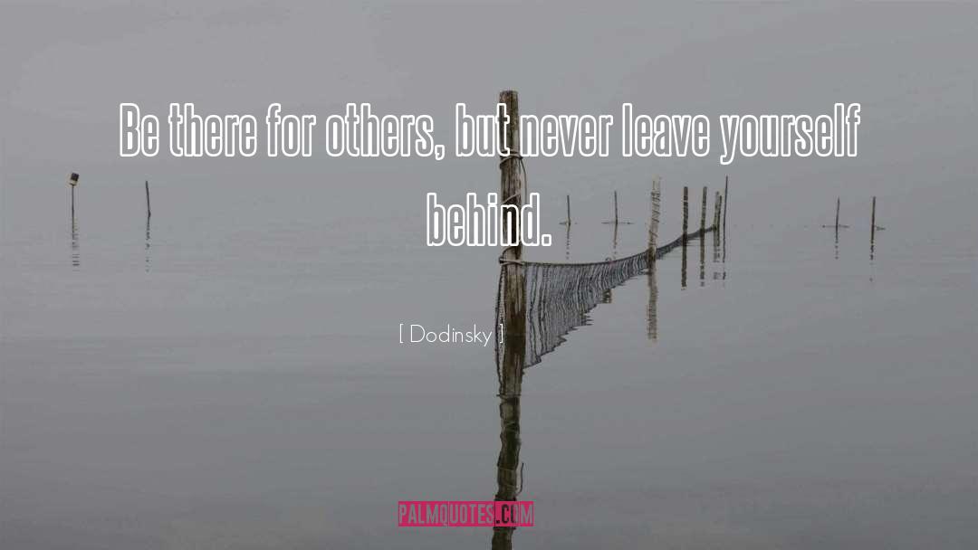 Be There For Others quotes by Dodinsky