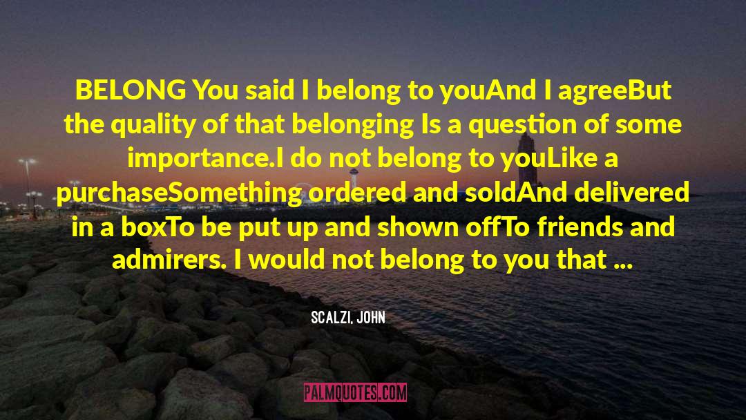 Be There For You quotes by Scalzi, John