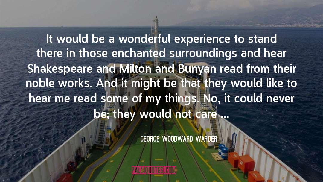 Be There quotes by George Woodward Warder