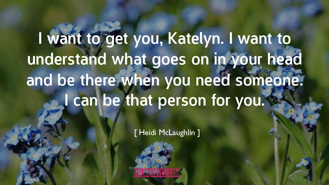 Be There quotes by Heidi McLaughlin