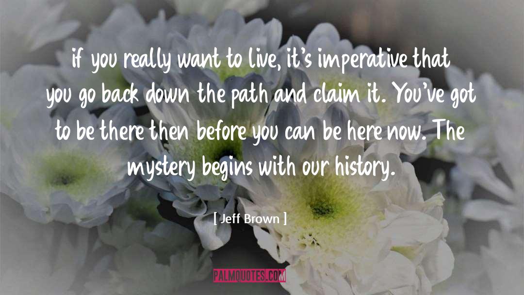 Be There quotes by Jeff Brown