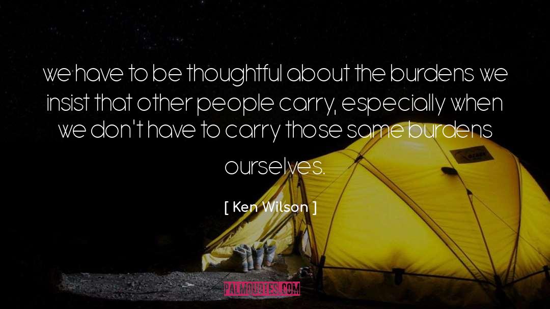 Be Thoughtful quotes by Ken Wilson