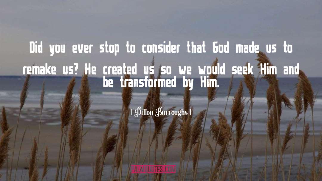 Be Transformed quotes by Dillon Burroughs