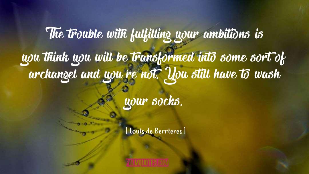 Be Transformed quotes by Louis De Bernieres