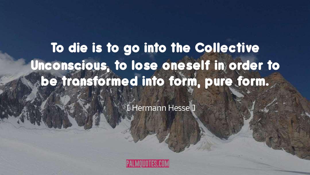 Be Transformed quotes by Hermann Hesse