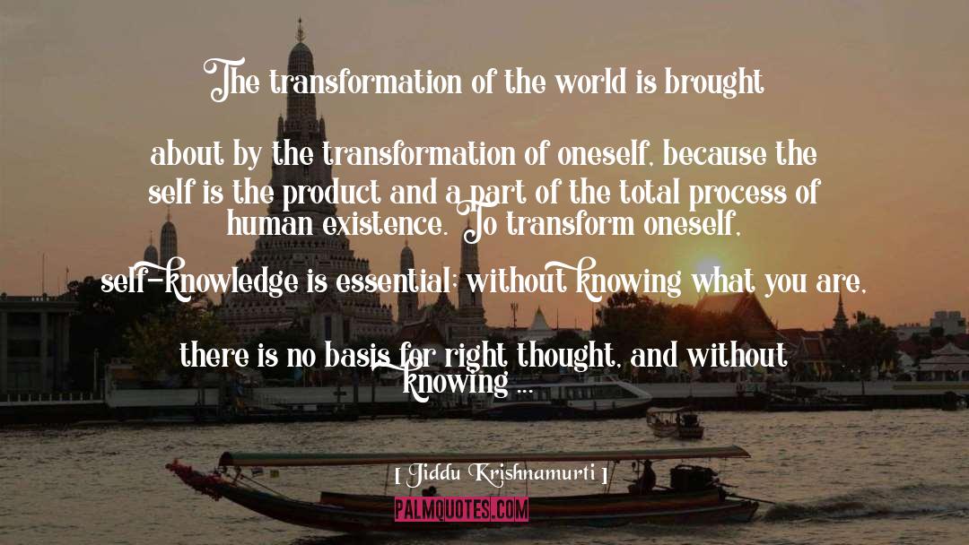 Be Transformed quotes by Jiddu Krishnamurti