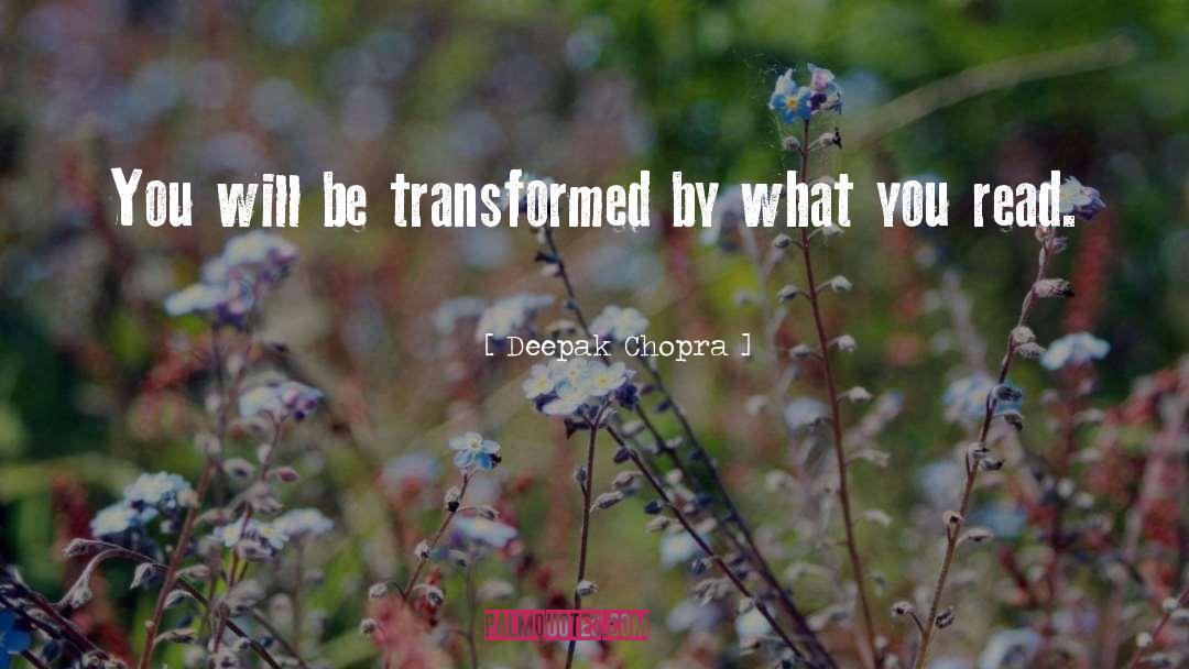 Be Transformed quotes by Deepak Chopra