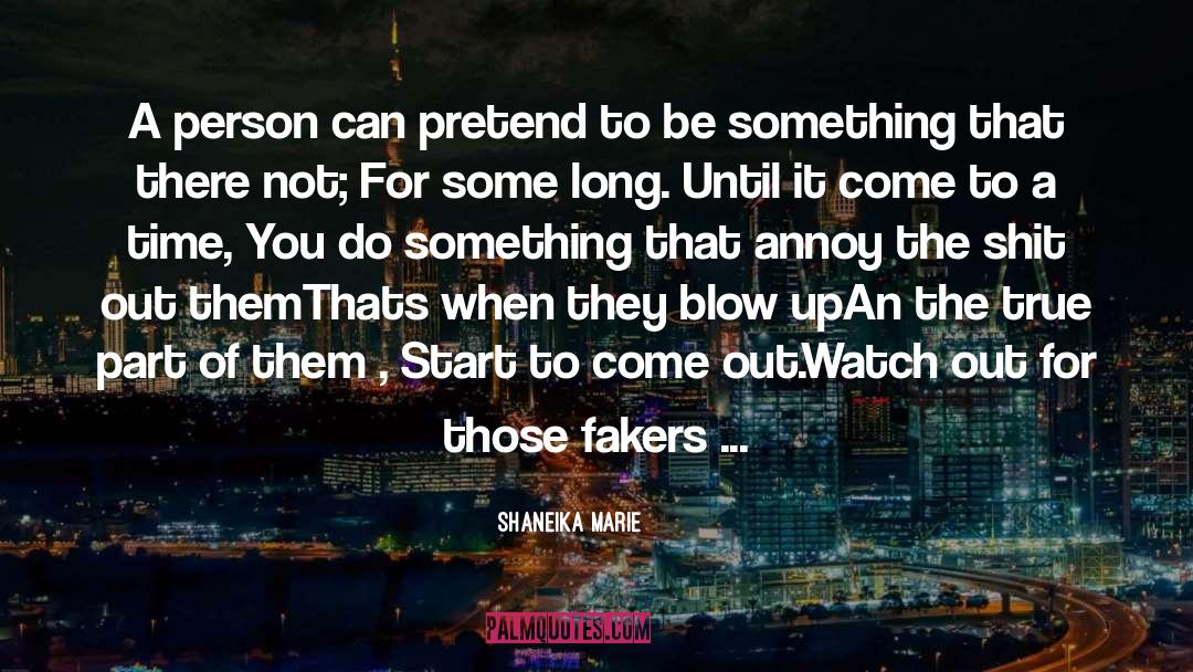 Be True Not Fake quotes by Shaneika Marie