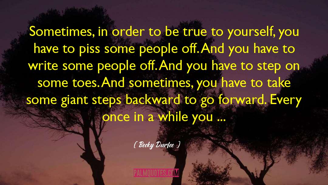 Be True To Yourself quotes by Becky Durfee