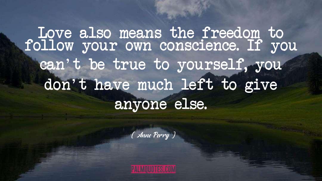 Be True To Yourself quotes by Anne Perry