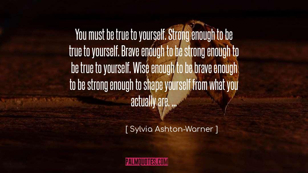 Be True To Yourself quotes by Sylvia Ashton-Warner