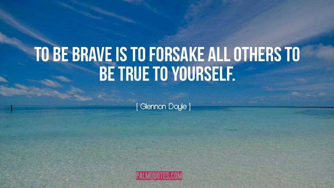 Be True To Yourself quotes by Glennon Doyle