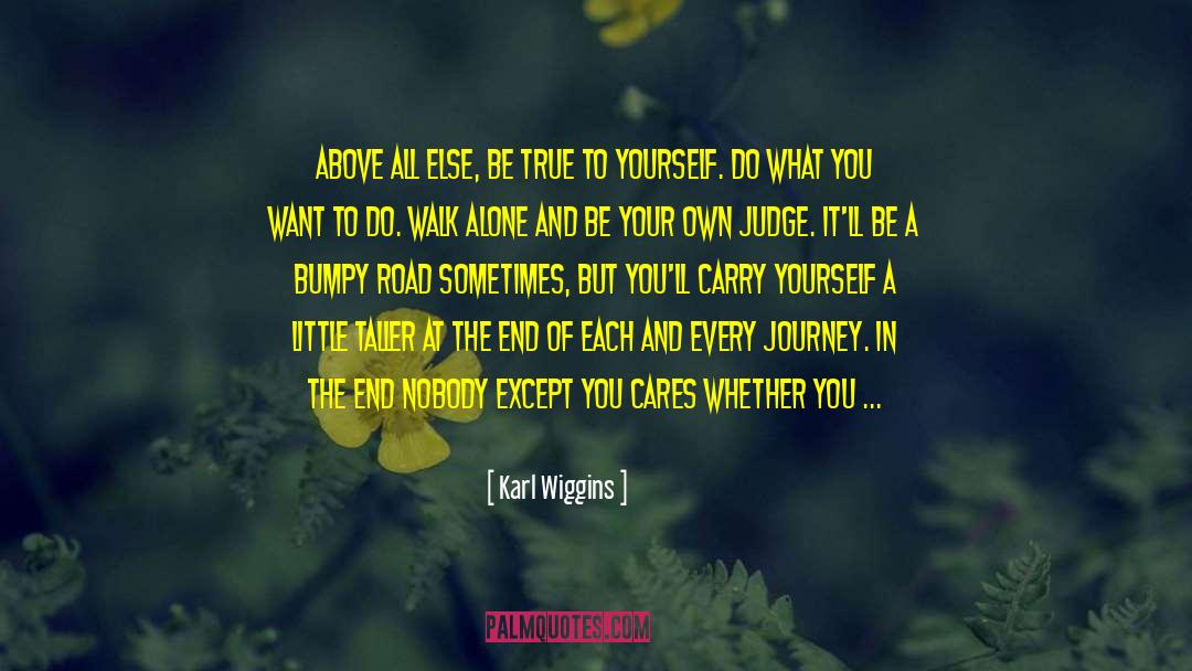 Be True To Yourself quotes by Karl Wiggins