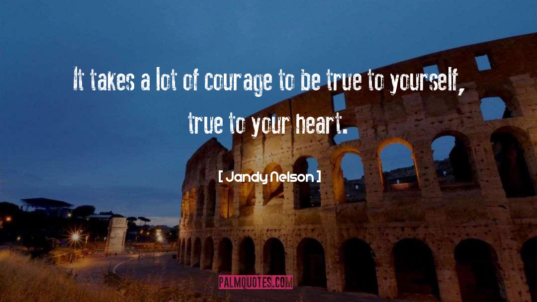 Be True To Yourself quotes by Jandy Nelson