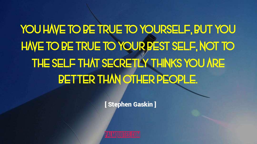 Be True To Yourself quotes by Stephen Gaskin