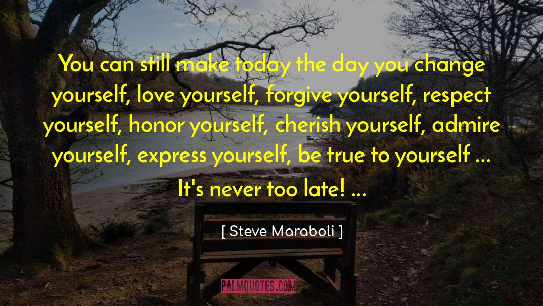 Be True To Yourself quotes by Steve Maraboli