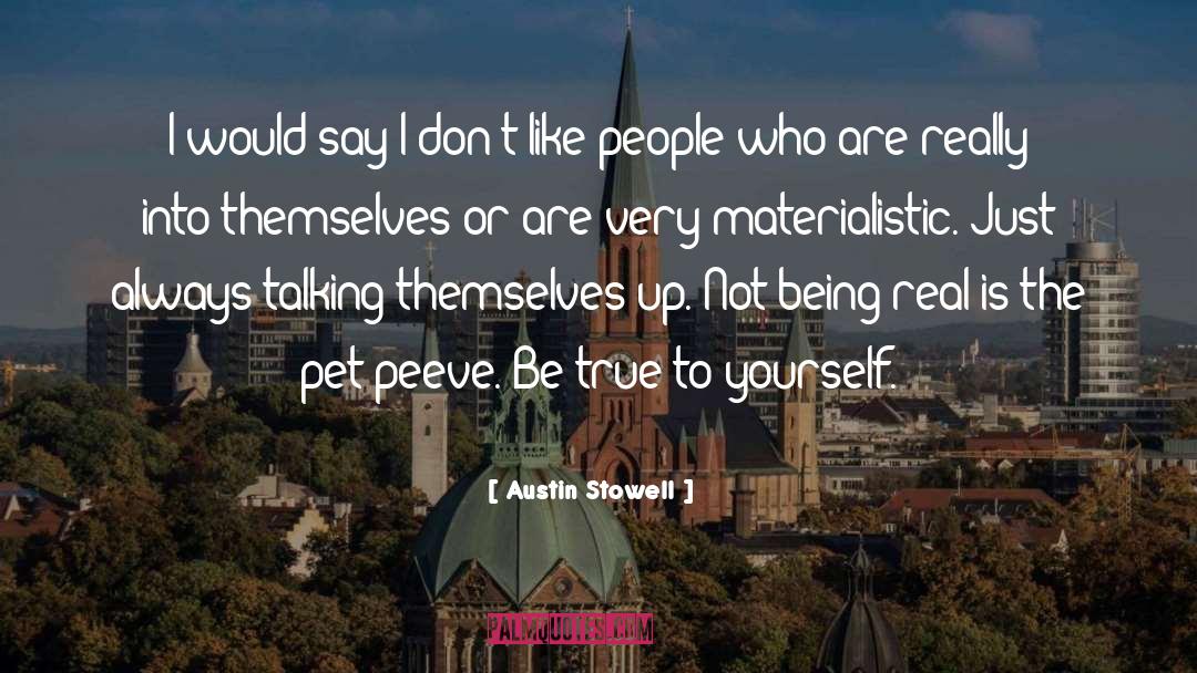 Be True To Yourself quotes by Austin Stowell