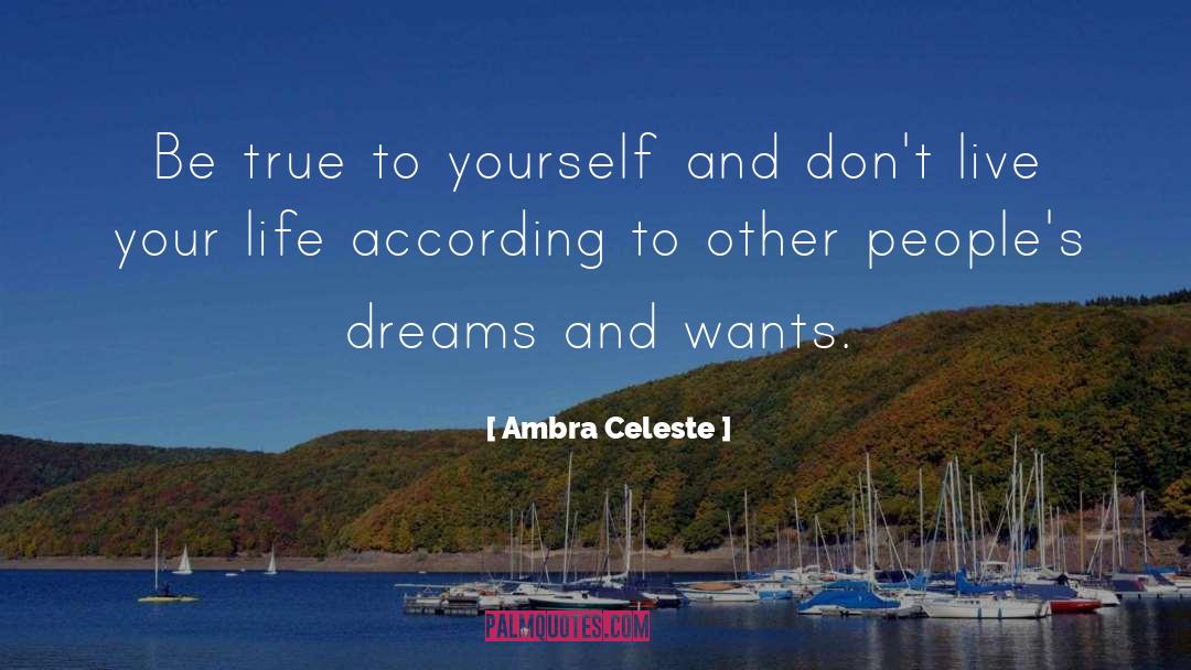 Be True To Yourself quotes by Ambra Celeste