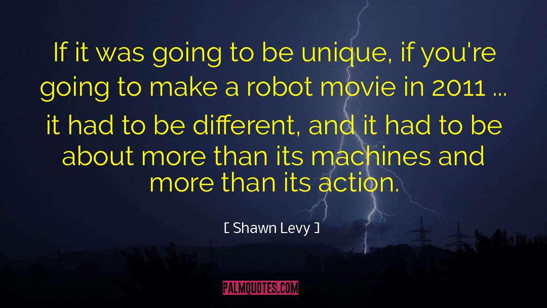 Be Unique quotes by Shawn Levy