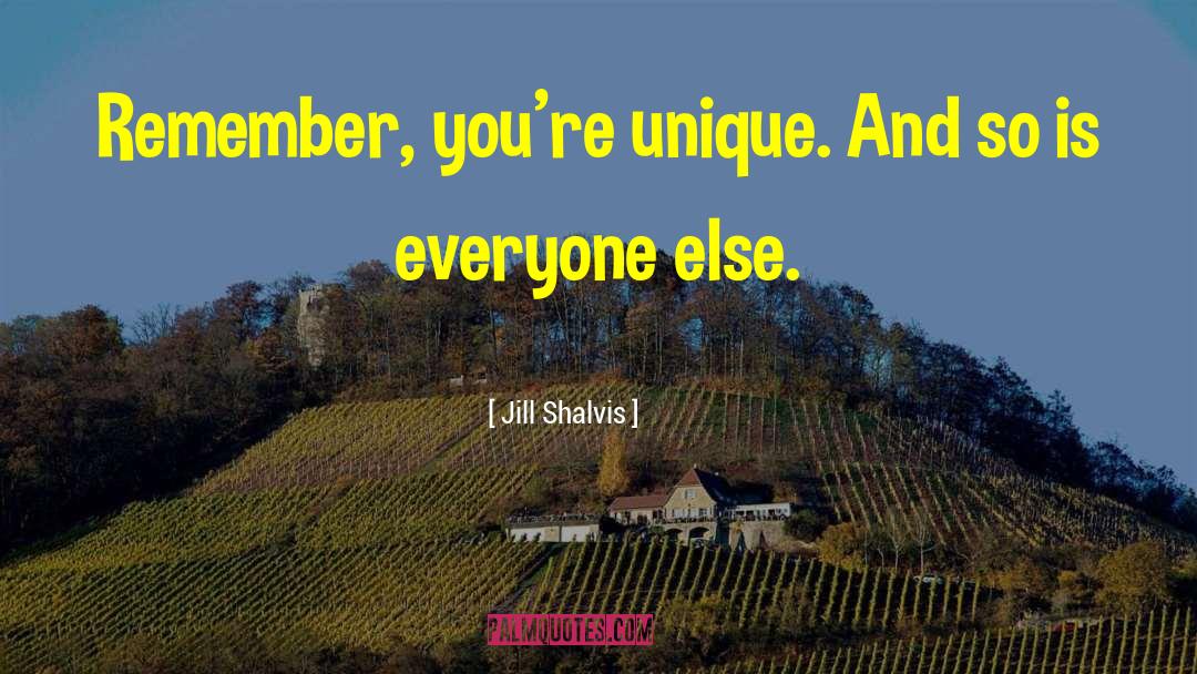 Be Unique quotes by Jill Shalvis