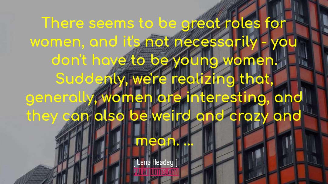 Be Weird quotes by Lena Headey